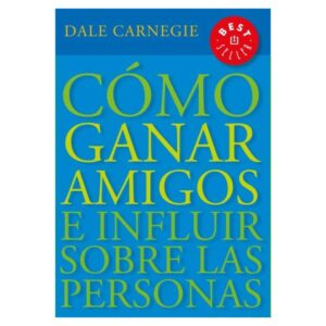 Cómo ganar amigos e influir sobre las personas